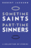 Sometime Saints/Part-time Sinners: A Collection of Stories