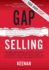 Gap Selling: Den Kunden Zum Ja Bringen: Wie Problembezogenes Verkaufen Den Umsatz Steigert, Indem Es Alles Verndert, Was Sie Ber Beziehungen, Das...Das Abschlieen Und Den (German Edition)