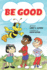 Be Good (the Kids Value Series)