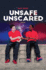 Unsafe Unscared