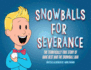 Snowballs for Severance the Terrifically True Story of Dane Best and the Snowball Ban