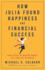How Julia Found Happiness and Financial Success: Your Guide to Making Money in a Service Business (Creative Success Series)