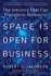 Space is Open for Business: the Industry That Can Transform Humanity