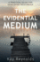 The Evidential Medium a Practical Guide for Developing Mediumship