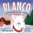 Blanco, the Little Donkey That Saved Christmas: Blanco, El Burrito Que Salv La Navidad