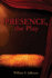 Presence, the Play