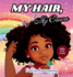 My Hair, My Crown: A Rhyming Adventure for Black and Brown Girls on Self-Love and Hair Acceptance