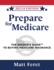 Prepare for Medicare: the Insider's Guide to Buying Medicare Insurance