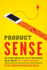 Product Sense: How to Solve Problems Like a PM, Ace Your Interviews, and Get Your Next Job in Product Management