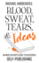Blood, Sweat, Tears, & Ideas: an Indie Author's Guide to Successful Self-Publishing