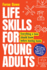 Life Skills for Young Adults: How to Manage Money, Find a Job, Stay Fit, Eat Healthy and Live Independently. Everything a Teen Should Know Before Leaving Home (Essential Life Skills for Teens)