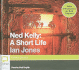 Ned Kelly; a Short Life