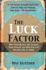 The Luck Factor: Why Some People Are Luckier Than Others and How You Can Become One of Them