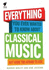 Everything You Ever Wanted to Know About Classical Music: But Were Too Afraid to Ask