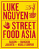 Luke Nguyens Street Food Asia: Saigon, Bangkok, Kuala Lumpur, Jakarta