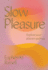Slow Pleasure: Explore Your Pleasure Spectrum