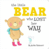 Little Bear Who Lost Her Way (Little Creatures)