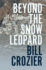 Beyond the Snow Leopard: Travels through the Himalayas, Buddhism, mountaineering and possible paths to enlightenment