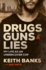 Drugs, Guns & Lies
