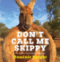 Don't Call Me Skippy: Life Lessons From Tough Kangaroos
