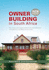 Owner Building in South Africa: How to Plan and Manage Projects From Small Alterations and Additions to Building Your Own Home [New Edition]