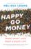 Happy Go Money: Spend Smart, Save Right and Enjoy Life
