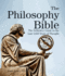 The Philosophy Bible: the Definitive Guide to the Last 3, 000 Years of Thought (Subject Bible)