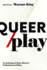 Queer / Play: Contemporary Queer Canadian Women's Performance and Plays