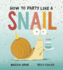 How to Party Like a Snail (Snail & Stump, 1)