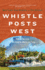 Whistle Posts West: Railway Tales From British Columbia, Alberta, and Yukon