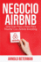 Negocio Airbnb: Una Gua Paso a Paso Para Triunfar Con Airbnb Investing