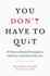 You Don't Have to Quit