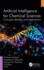 Artificial Intelligence for Chemical Sciences: Concepts, Models, and Applications