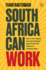 South Africa Can Work: How a Free Market and Decentralised Government Can Make Us a Winning Nation