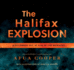 The Halifax Explosion: 6 December 1917 at 9: 05 in the Morning