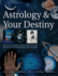 Astrology Your Destiny Discover Your Place in the Universe Through the Ancient Arts of Prediction and Divination