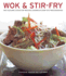 Wok & Stir-Fry: 160 Sizzling Stove-Top Recipes Shown in Over 270 Photographs