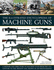 The Illustrated Encylopedia of Machine Guns (Illustrated Encyclopedia of): a History and Directory of Machine Guns From the 19th Century to the Present Day, Shown in 220 Photographs