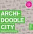 Archidoodle City: an Architects Activity Book