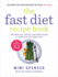 The Fast Diet Recipe Book (the Official 5: 2 Diet): 150 Delicious, Calorie-Controlled Meals to Make Your Fast Days Easy