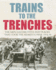 Trains to the Trenches: the Men, Locomotives and Tracks That Took the Armies to War 1914-18