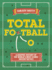 Total Football-a Graphic History of the World's Most Iconic Soccer Tactics