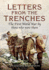 Letters From the Trenches: the First World War By Those Who Were There