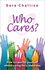 Who Cares? : How to Care for Yourself Whilst Caring for a Loved One