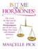 Is It Me Or My Hormones? : the Good, the Bad and the Ugly About Perimenopause and All the Crazy Things That Occur With Hormone Imbalance