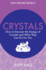 Crystals: How to Use Crystals and Their Energy to Enhance Your Life (Hay House Basics)