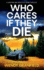 Who Cares if They Die: A totally gripping and jaw-dropping crime thriller