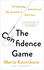 The Confidence Game: the Psychology of the Con and Why We Fall for It Every Time