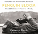 Penguin Bloom: the Odd Little Bird Who Saved a Family