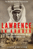 Lawrence in Arabia: War, Deceit, Imperial Folly and the Making of the Modern Middle East